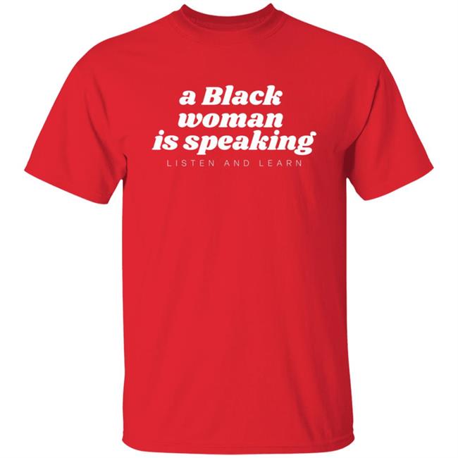 A Black Woman Is Speaking Listen And Learn Shirt Jazz Mone Merch A Black Woman Is Speaking Shirt Hoodie Sweatshirt A Black Woman Is Speaking Listen And Learn Shirt Jazz Mone Merch A Black Woman Is Speaking Shirt Hoodie Sweatshirt