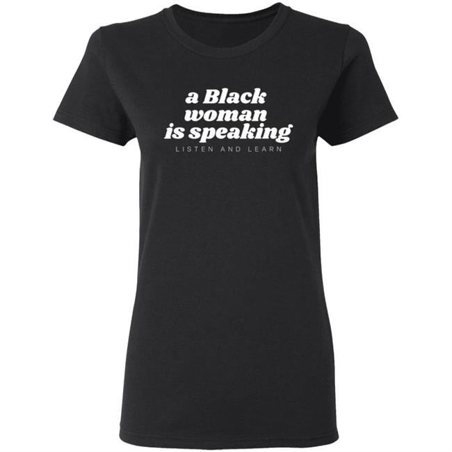 A Black Woman Is Speaking Listen And Learn Shirt Jazz Mone Merch A Black Woman Is Speaking Shirt Hoodie Sweatshirt A Black Woman Is Speaking Listen And Learn Shirt Jazz Mone Merch A Black Woman Is Speaking Shirt Hoodie Sweatshirt