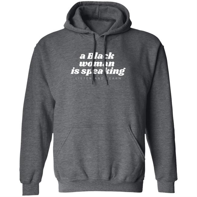 A Black Woman Is Speaking Listen And Learn Shirt Jazz Mone Merch A Black Woman Is Speaking Shirt Hoodie Sweatshirt A Black Woman Is Speaking Listen And Learn Shirt Jazz Mone Merch A Black Woman Is Speaking Shirt Hoodie Sweatshirt