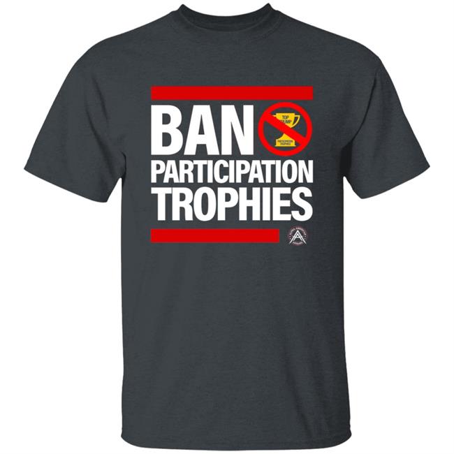 Ban Participation Trophies Shirt Alpha American Apparel Aubrey Huff Ban Participation Trophies Shirt Hoodie Sweatshirt Ban Participation Trophies Shirt Alpha American Apparel Aubrey Huff Ban Participation Trophies Shirt Hoodie Sweatshirt