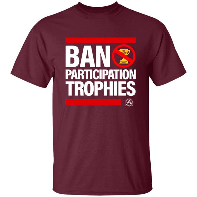Ban Participation Trophies Shirt Alpha American Apparel Aubrey Huff Ban Participation Trophies Shirt Hoodie Sweatshirt Ban Participation Trophies Shirt Alpha American Apparel Aubrey Huff Ban Participation Trophies Shirt Hoodie Sweatshirt