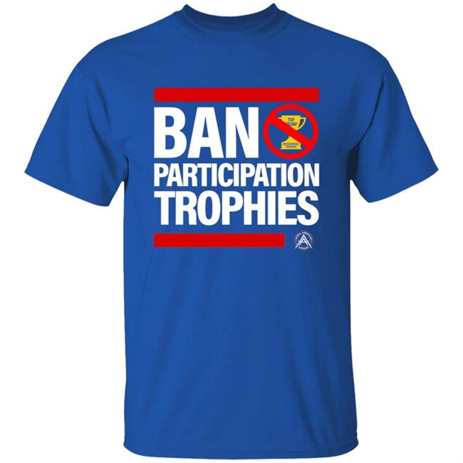 Ban Participation Trophies Shirt Alpha American Apparel Aubrey Huff Ban Participation Trophies Shirt Hoodie Sweatshirt Ban Participation Trophies Shirt Alpha American Apparel Aubrey Huff Ban Participation Trophies Shirt Hoodie Sweatshirt