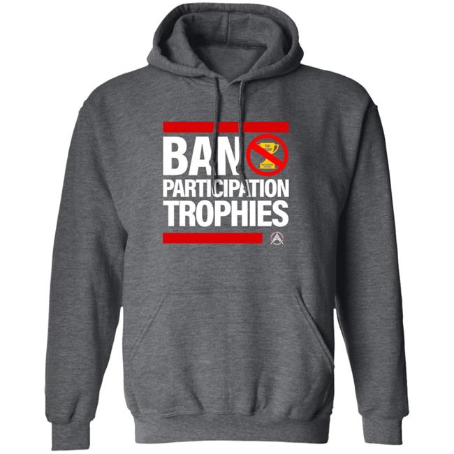 Ban Participation Trophies Shirt Alpha American Apparel Aubrey Huff Ban Participation Trophies Shirt Hoodie Sweatshirt Ban Participation Trophies Shirt Alpha American Apparel Aubrey Huff Ban Participation Trophies Shirt Hoodie Sweatshirt