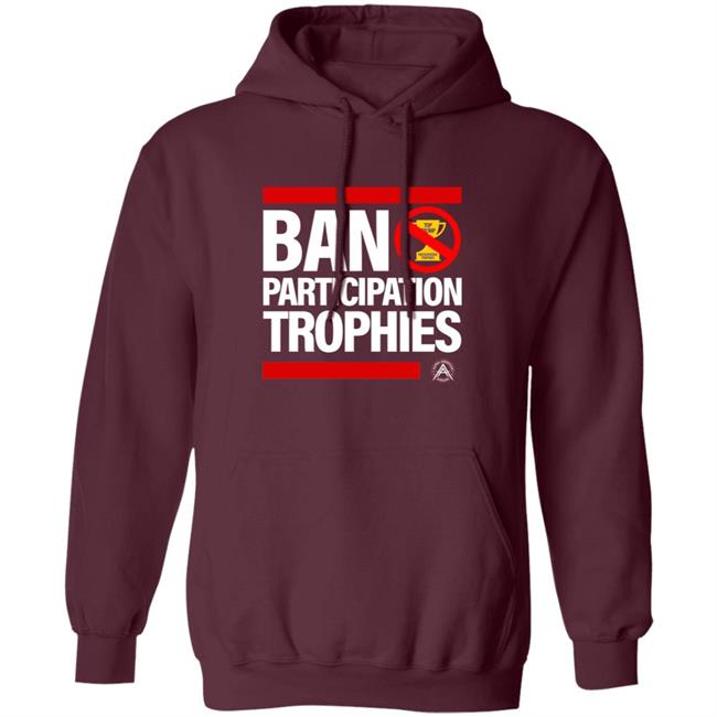 Ban Participation Trophies Shirt Alpha American Apparel Aubrey Huff Ban Participation Trophies Shirt Hoodie Sweatshirt Ban Participation Trophies Shirt Alpha American Apparel Aubrey Huff Ban Participation Trophies Shirt Hoodie Sweatshirt