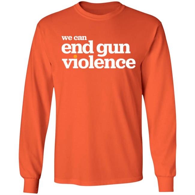 National Gun Violence Awareness Day We Can End Gun Violence Shirt National Gun Violence Awareness Day We Can End Gun Violence Shirt