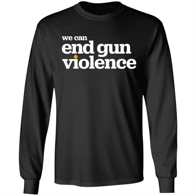 National Gun Violence Awareness Day We Can End Gun Violence Shirt National Gun Violence Awareness Day We Can End Gun Violence Shirt