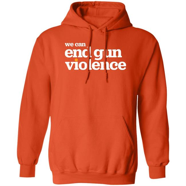 National Gun Violence Awareness Day We Can End Gun Violence Shirt We Can End Gun Violence Shirt National Gun Violence Awareness Day