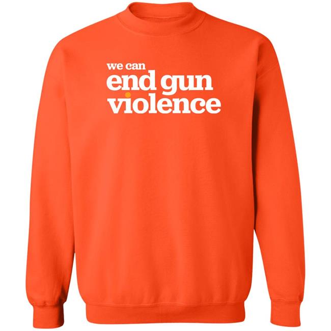 National Gun Violence Awareness Day We Can End Gun Violence Shirt We Can End Gun Violence Shirt National Gun Violence Awareness Day