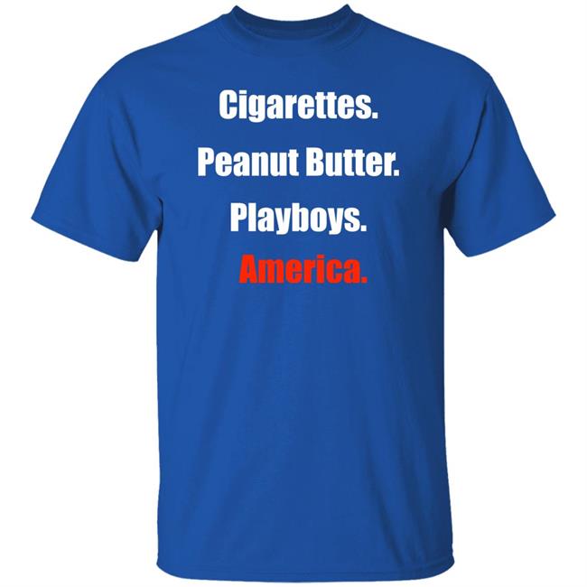 Clem Cigarettes Peanut Butter Playboys America Shirt Theclemreport Cigarettes Peanut Butter Playboys America Shirt Clem Theclemreport