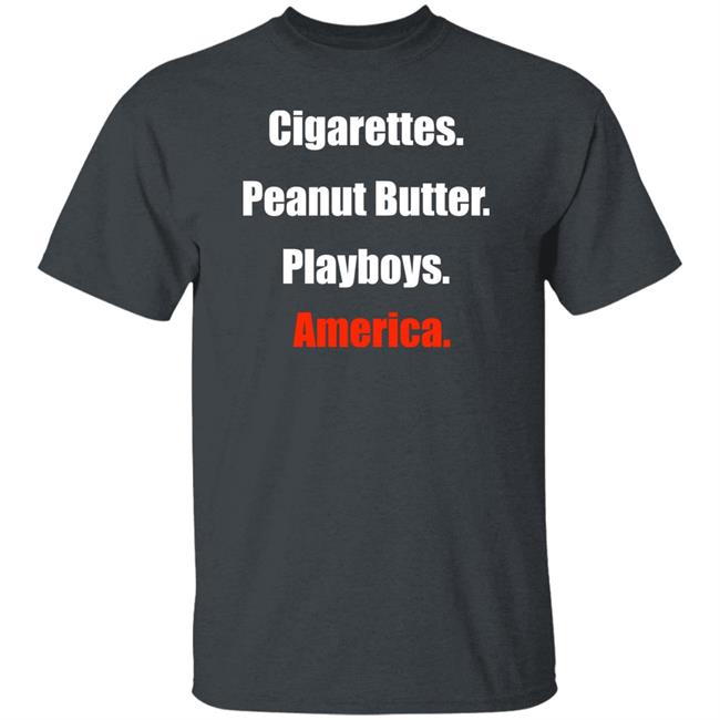 Clem Cigarettes Peanut Butter Playboys America Shirt Theclemreport Theclemreport Cigarettes Peanut Butter Playboys America Shirt Clem