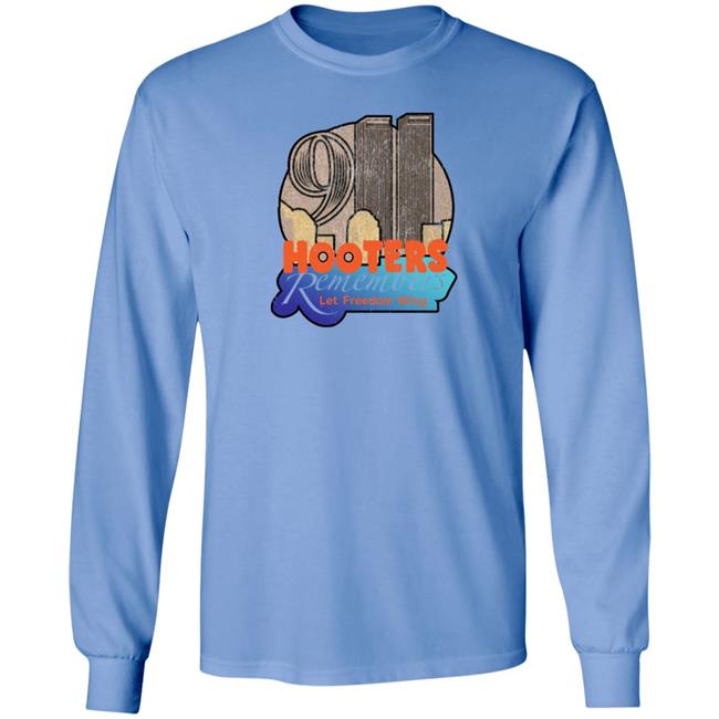 Hooters Remembers Let Freedom Wing Shirt Shirts That Go Hard Merch Hooters Remembers 911 Tee Shirt