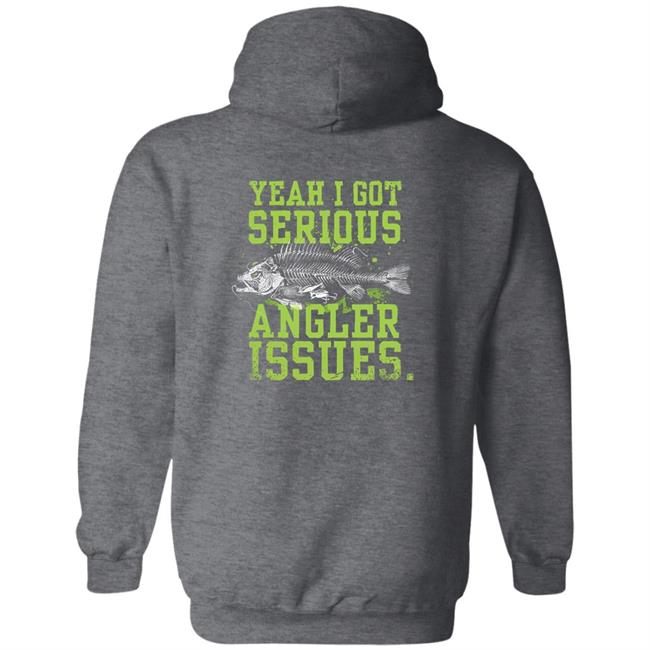 Yeah I Got Serious Angler Issues Shirt Jenny Nicholson Buck Wear Serious Angler Issues Shirt