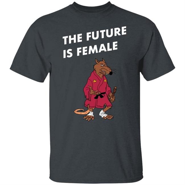 The Future Is Female Shirt Splinter Mister Mantha