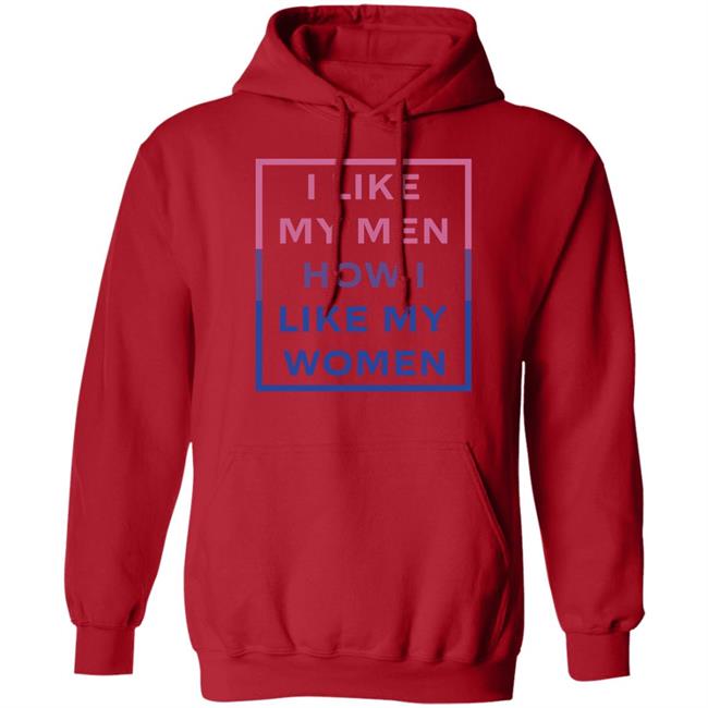 I Like My Men How I Like My Women Shirt Jambo