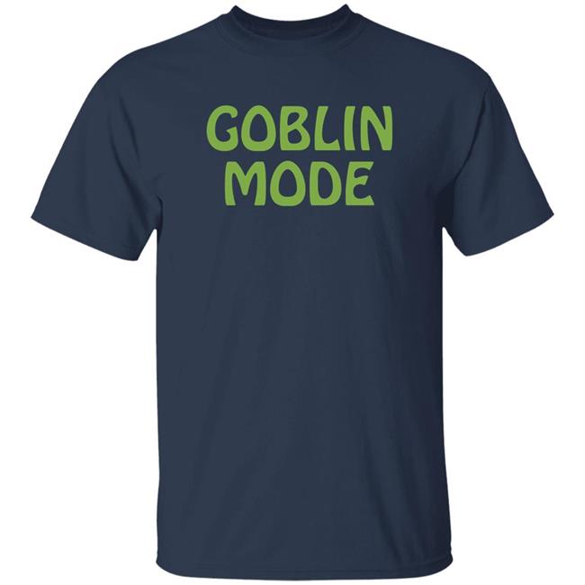 Goblin Mode Shirt 6Dollarshirts Merch Elle Has Cats Goblin Mode Shirt Elle Has Cats 6Dollarshirts Merch