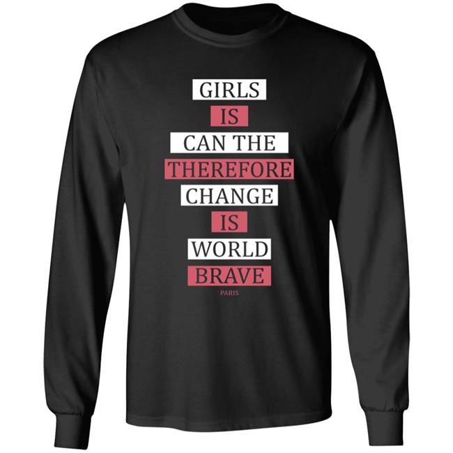 Thegreatdlamini Girls Is Can The Therefore Change Is More Brave Paris Sweatshirt