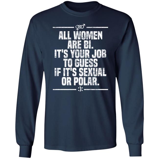Max Von Side-Eye All Women Are Bi It's Your Job To Guess If It's Sexual Or Polar Shirt