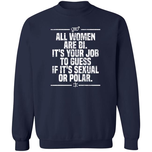 Max Von Side-Eye All Women Are Bi It's Your Job To Guess If It's Sexual Or Polar Shirt Max Von Side-Eye All Women Are Bi It's Your Job To Guess If It's Sexual Or Polar Shirt