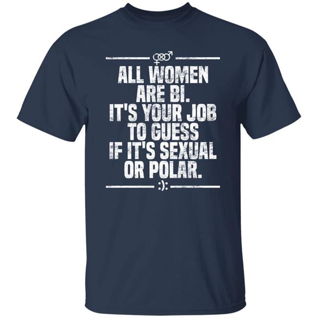 Max Von Side-Eye All Women Are Bi It's Your Job To Guess If It's Sexual Or Polar Shirt Max Von Side-Eye All Women Are Bi It's Your Job To Guess If It's Sexual Or Polar Shirt