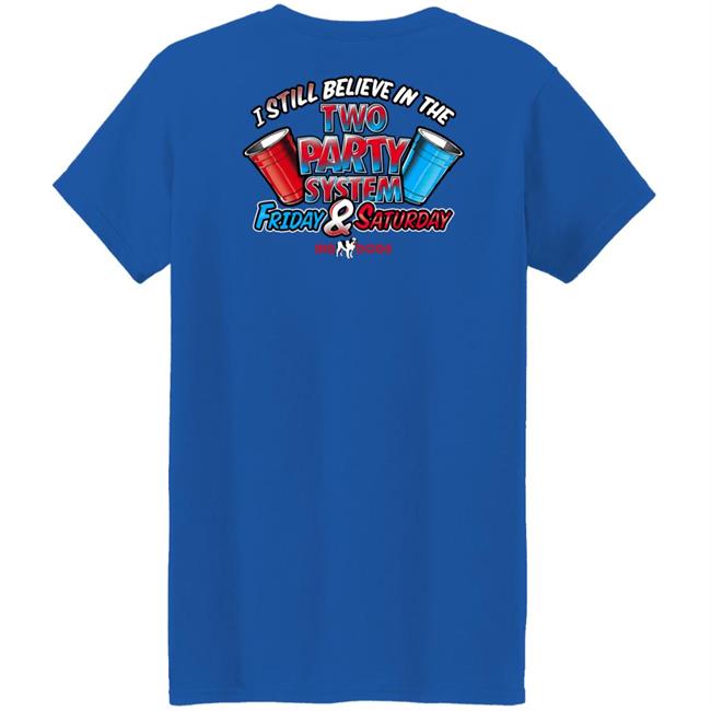 Big Dog I Still Believe In The Two Party System Friday & Saturday Shirt Fill Werrell Big Dog I Still Believe In The Two Party System Friday & Saturday Shirt Fill Werrell