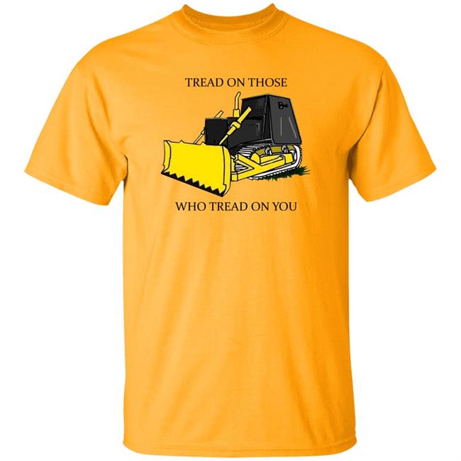 Libertarian-In-Chief Tread On Those Who Tread On You Shirt Tread On Those Who Tread On You Shirt Libertarian-In-Chief