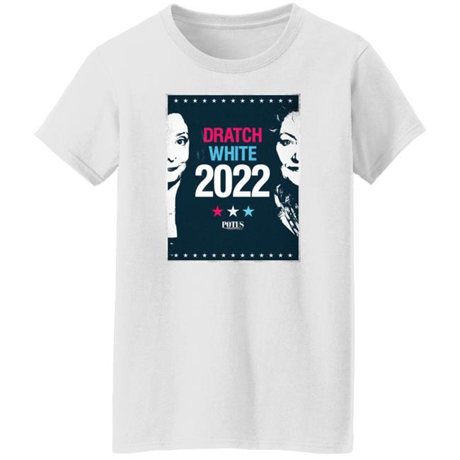 Potus On Broadway Dratch White 2022 Shirt Potus On Broadway Dratch White 2022 Shirt