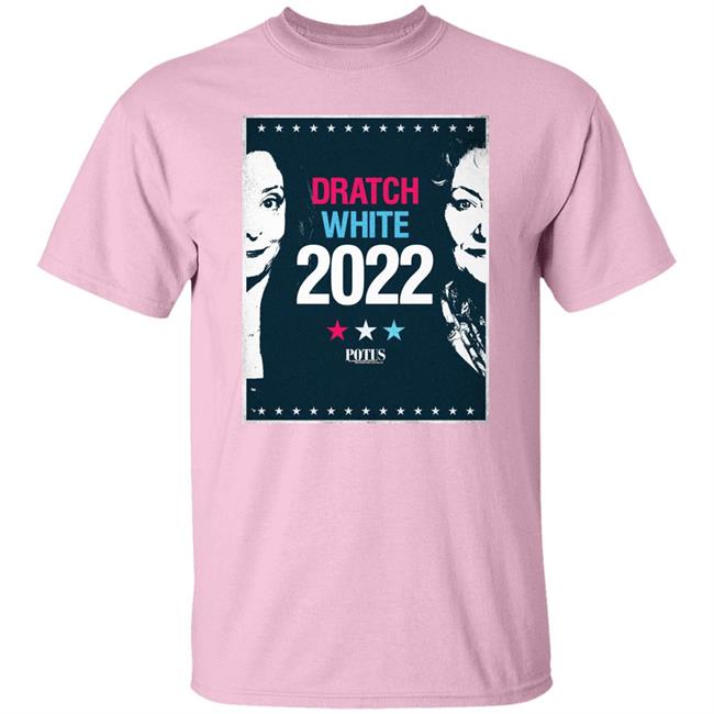 Potus On Broadway Dratch White 2022 Shirt Potus On Broadway Dratch White 2022 Shirt