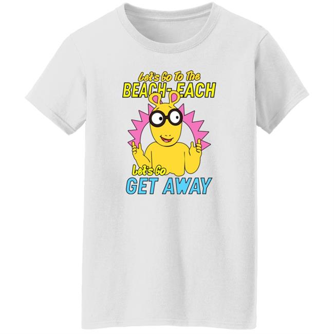 Let's Go To The Beach-Each Let's Go Get Away Shirt Caucasianjames Arthur Pbs Kids