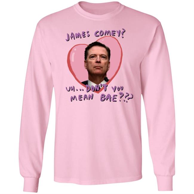 James Comey Uh Don't You Mean Bae Shirt Bransonreese Bransonreese James Comey Uh Don't You Mean Bae Shirt