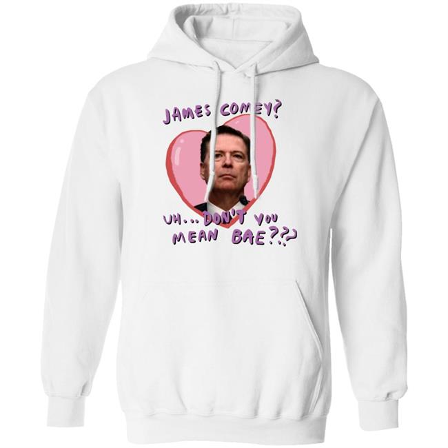 James Comey Uh Don't You Mean Bae Shirt Bransonreese James Comey Uh Don't You Mean Bae Shirt Bransonreese