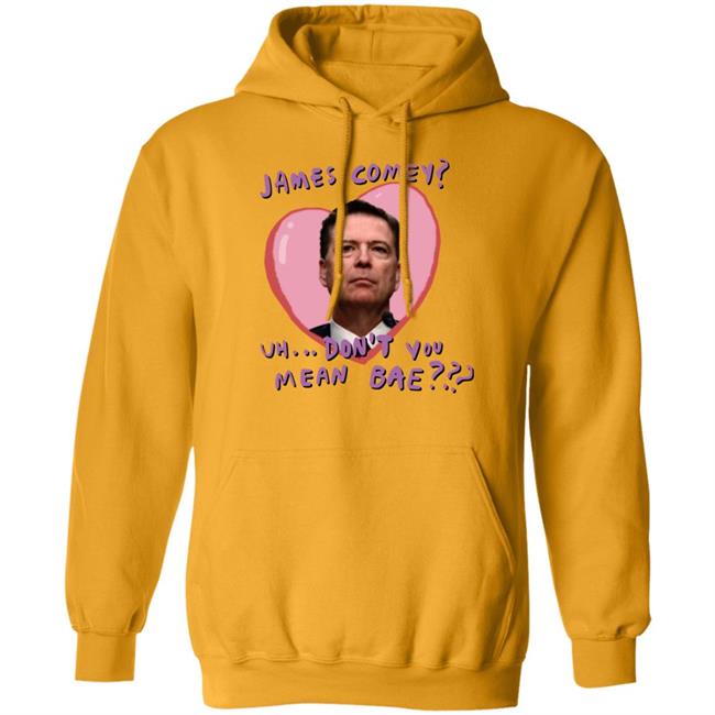 James Comey Uh Don't You Mean Bae Shirt Bransonreese James Comey Uh Don't You Mean Bae Shirt Bransonreese