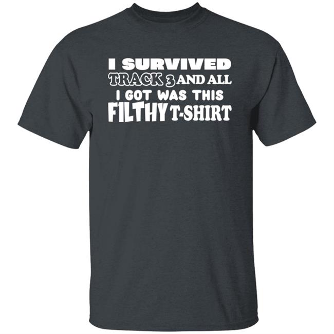 I Survived Track 3 And All I Got Was This F1lthy Shirt F1LTHYwakeup I Survived Track 3 And All I Got Was This F1lthy Shirt F1LTHYwakeup