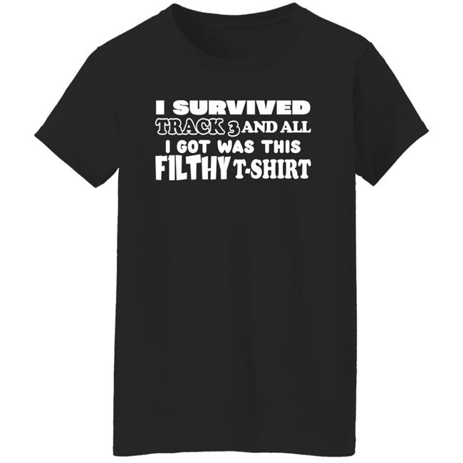 I Survived Track 3 And All I Got Was This F1lthy Shirt F1LTHYwakeup I Survived Track 3 And All I Got Was This F1lthy Shirt F1LTHYwakeup