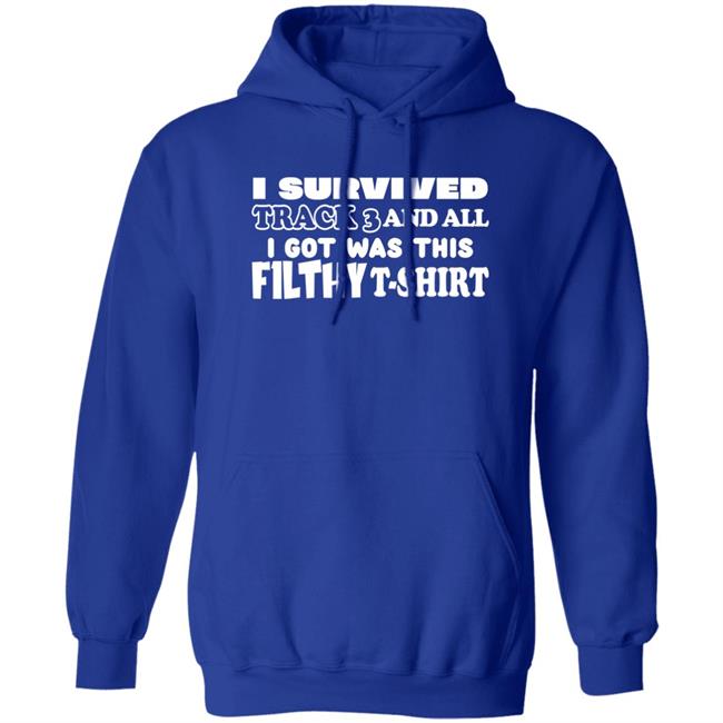 I Survived Track 3 And All I Got Was This F1lthy Shirt F1LTHYwakeup F1LTHYwakeup I Survived Track 3 And All I Got Was This F1lthy Shirt