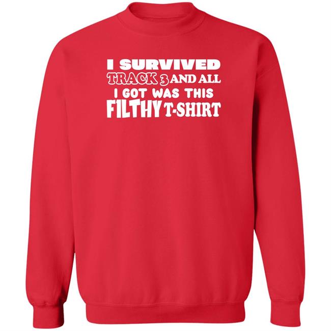 I Survived Track 3 And All I Got Was This F1lthy Shirt F1LTHYwakeup F1LTHYwakeup I Survived Track 3 And All I Got Was This F1lthy Shirt