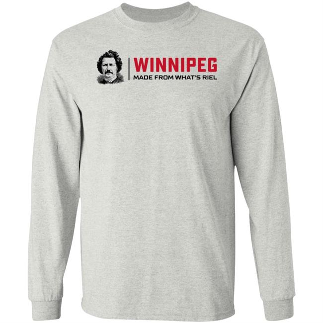 Winnipeg Made From What's Riel Shirt Way Back Winnipeg Winnipeg Made From What's Riel Shirt Way Back Winnipeg