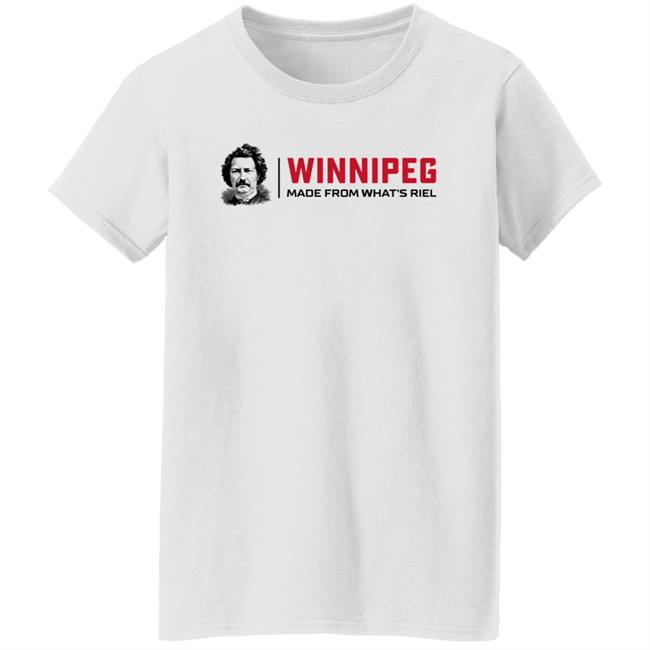 Winnipeg Made From What's Riel Shirt Way Back Winnipeg Way Back Winnipeg Winnipeg Made From What's Riel Shirt