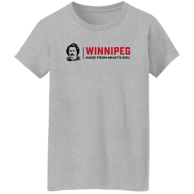 Winnipeg Made From What's Riel Shirt Way Back Winnipeg Way Back Winnipeg Winnipeg Made From What's Riel Shirt
