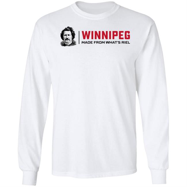 Winnipeg Made From What's Riel Shirt Way Back Winnipeg Winnipeg Made From What's Riel Shirt Way Back Winnipeg