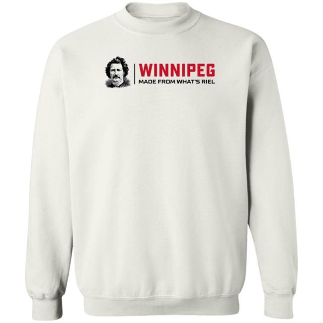 Winnipeg Made From What's Riel Shirt Way Back Winnipeg Winnipeg Made From What's Riel Shirt Way Back Winnipeg