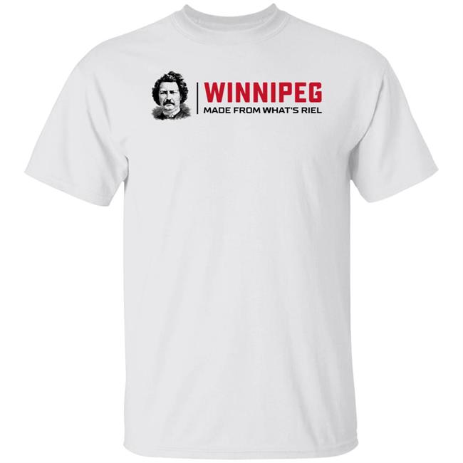 Winnipeg Made From What's Riel Shirt Way Back Winnipeg Winnipeg Made From What's Riel Shirt Way Back Winnipeg