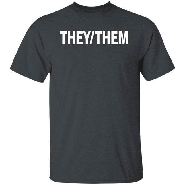 They Them Shirt Shea Wesley Martin They Them Shirt Shea Wesley Martin