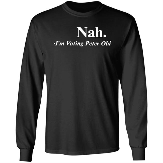 Nah I'm Voting Peter Obi Shirt Tshirt Guy Flutterwave Store Flutterwave Store Tshirt Guy Nah I'm Voting Peter Obi Shirt