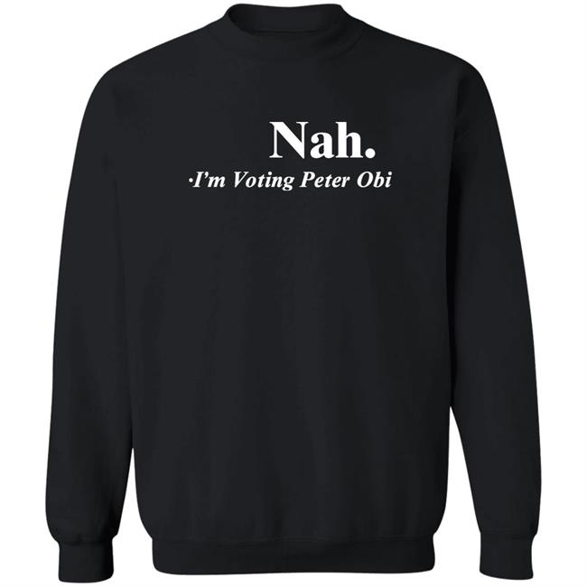 Nah I'm Voting Peter Obi Shirt Tshirt Guy Flutterwave Store Nah I'm Voting Peter Obi Shirt Tshirt Guy Flutterwave Store