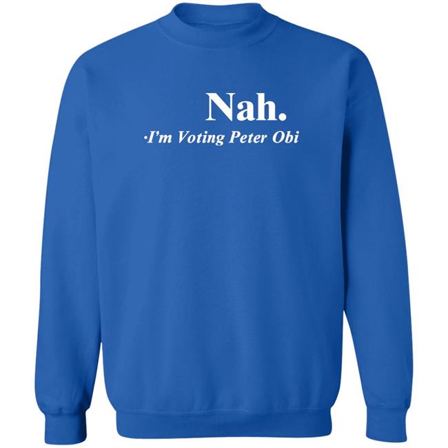 Nah I'm Voting Peter Obi Shirt Tshirt Guy Flutterwave Store Flutterwave Store Tshirt Guy Nah I'm Voting Peter Obi Shirt