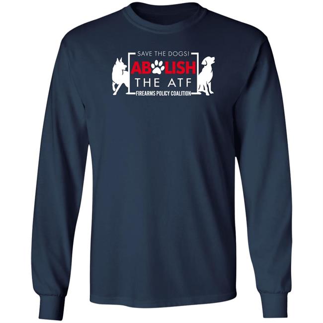 Fpcgear Merch Imjelqingrn Save The Dogs Abolish The Atf Firearms Policy Coalition Shirt