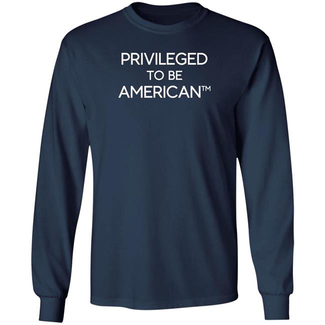 Privileged To Be American Shirt Manufacture Local Larry Elder