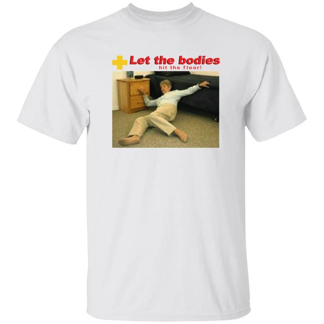 Good Shirts Store Let My Body Hit The Floor Meme Shirt Shirts That Go Hard