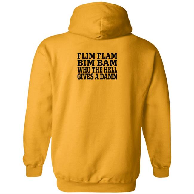 Lfg Shirts Flim Flam Bim Bam Who The Hell Gives A Damn Shirt