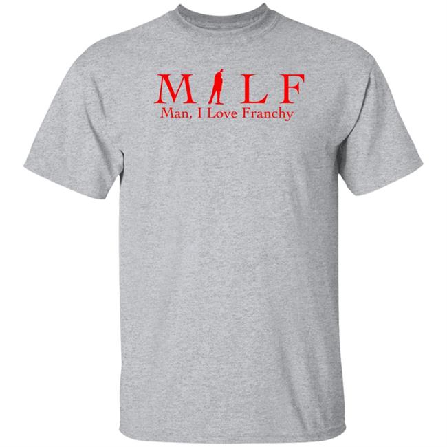Todd Bonzalez Milf Man I Love Franchy Shirt The Pesky Report Store